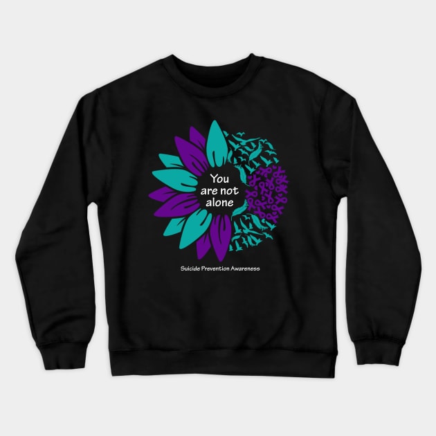 Suicide prevention: You are not alone, white type Crewneck Sweatshirt by Just Winging It Designs